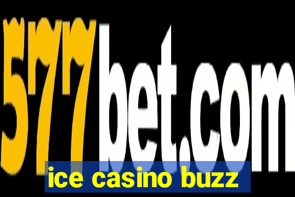 ice casino buzz